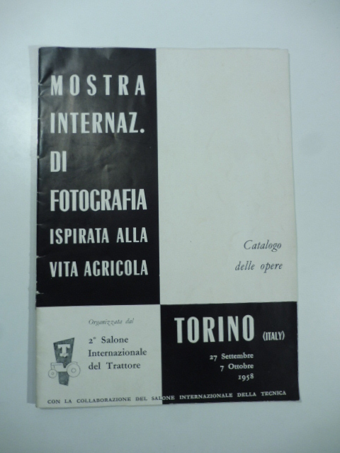 Mostra internazionale di fotografia ispirata alla vita agricola. Catalogo delle opere, Torino, 1958